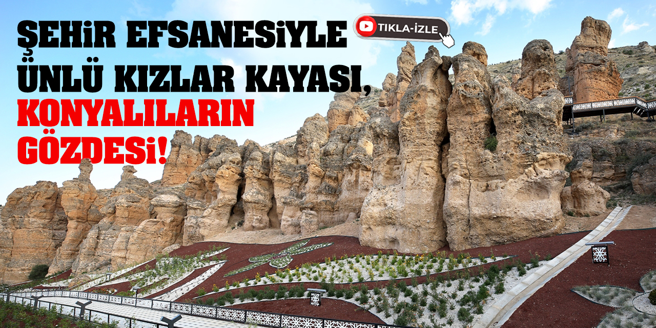 Şehir efsanesiyle ünlü Kızlar Kayası, Konyalıların gözdesi!