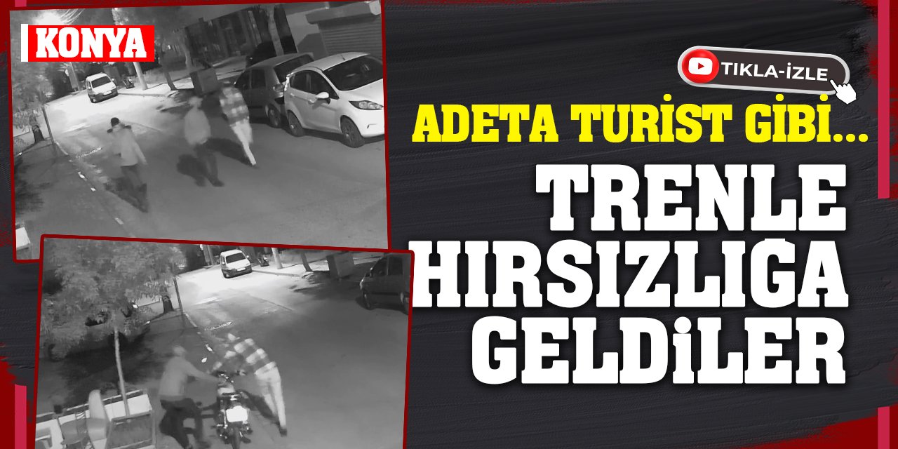 Yer Konya... Adeta turist gibi trenle hırsızlığa gittiler!