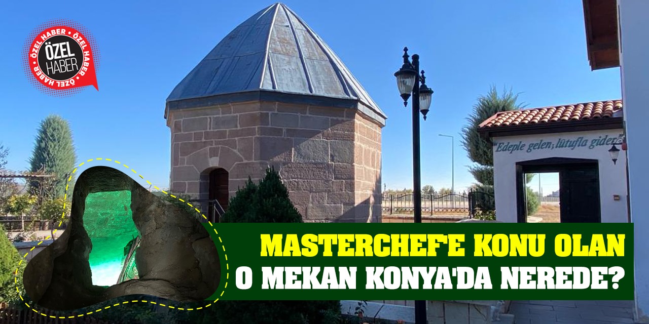 Masterchef'e konu olan o mekan Konya'da nerede?