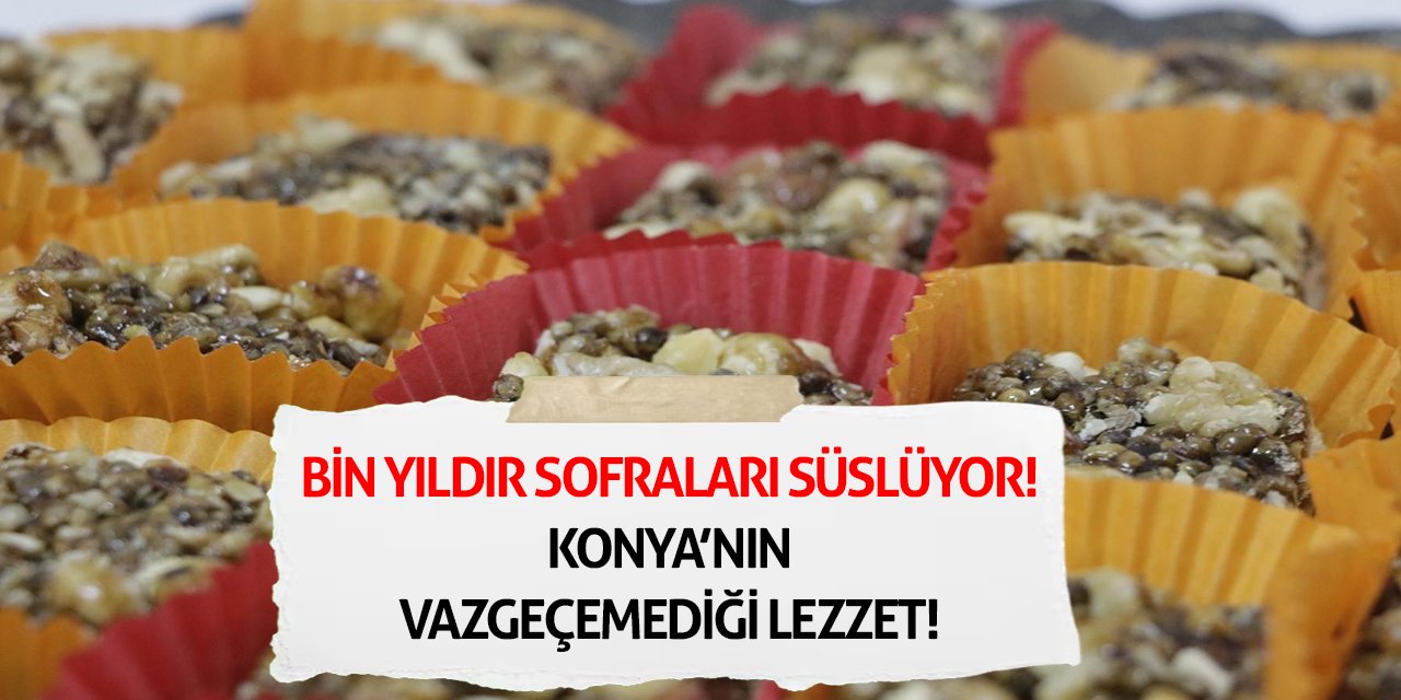 Bin Yıldır Sofraları Süslüyor! Konya’nın Vazgeçemediği Lezzet!