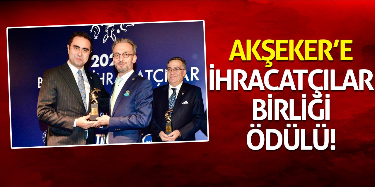 Akşeker’e İhracatçılar Birliği Ödülü