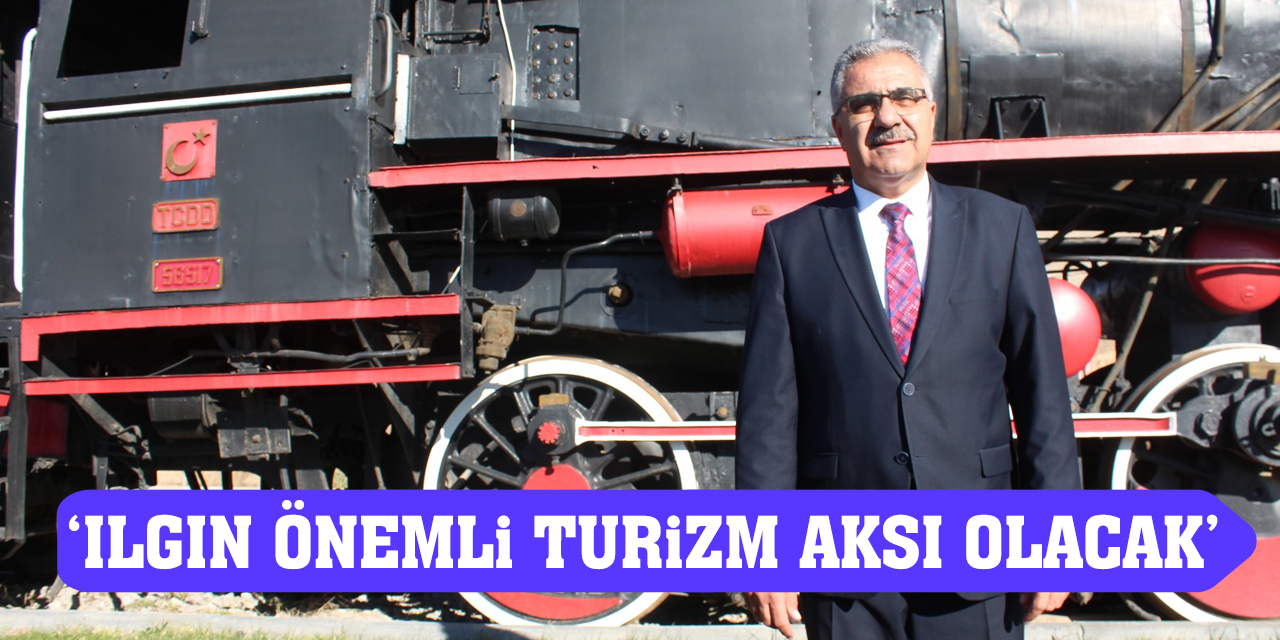 ‘Ilgın Önemli Turizm Aksı Olacak!’