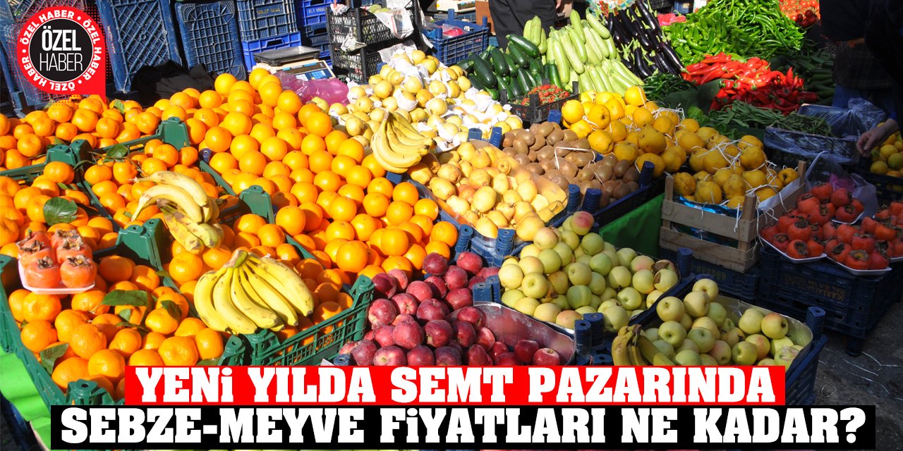 Yeni yılda semt pazarında sebze-meyve fiyatları ne kadar?