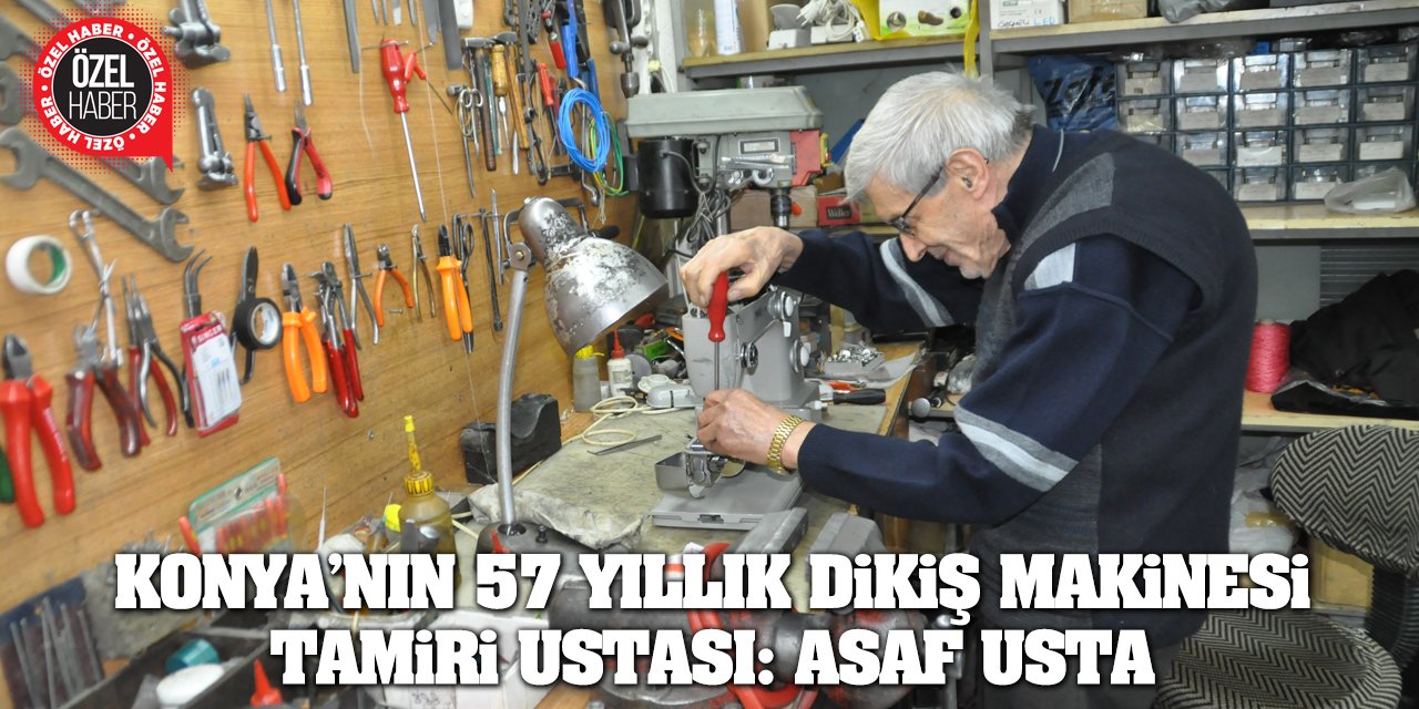 Konya’nın 57 yıllık dikiş makinesi tamiri ustası: Asaf Usta