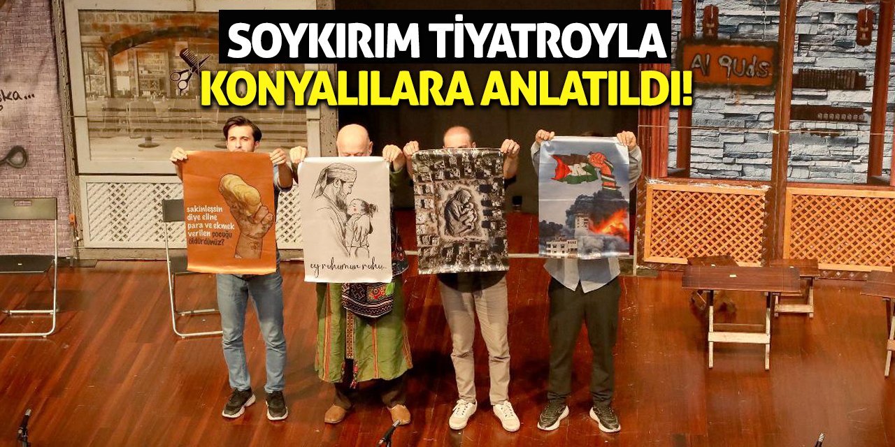 Soykırım Tiyatroyla Konyalılara Anlatıldı!