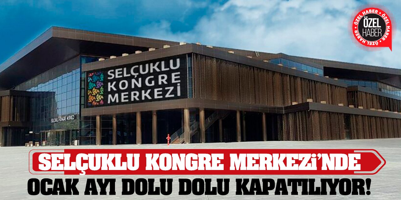 Selçuklu Kongre Merkezi’nde Ocak Ayı Dolu Dolu Kapatılıyor!