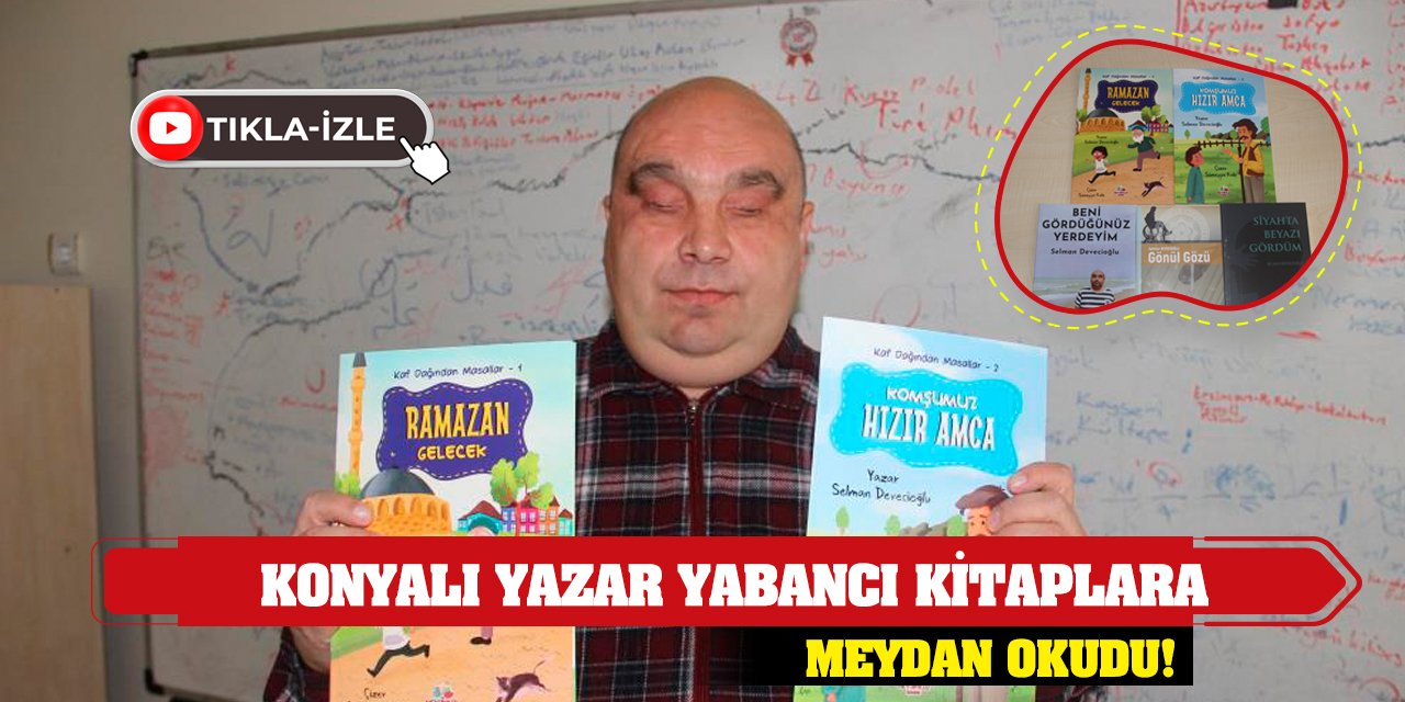 Konyalı yazar yabancı kitaplara meydan okudu!