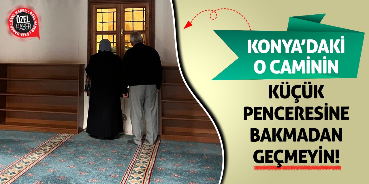 Konya’daki O Caminin Küçük Penceresine Bakmadan Geçmeyin!