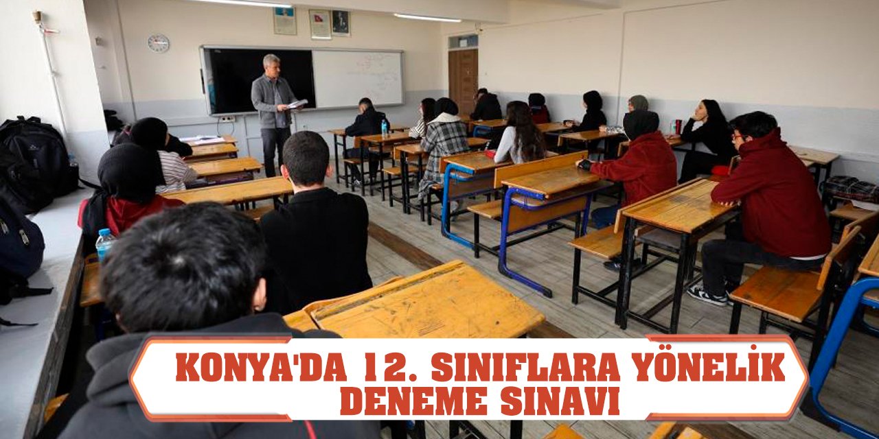 Konya'da 12. sınıflara yönelik deneme sınavı