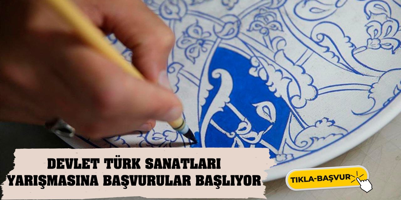Devlet Türk Sanatları Yarışmasına başvurular başlıyor