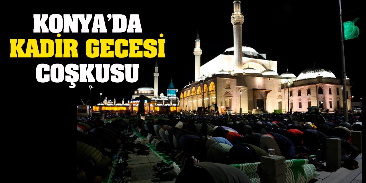 Konya’da Kadir Gecesi coşkusu