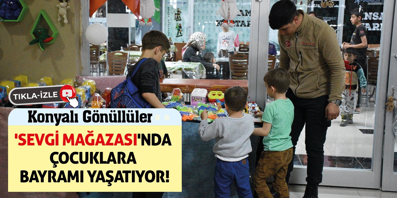 Konyalı Gönüllüler 'Sevgi Mağazası'nda Çocuklara Bayramı Yaşatıyor!