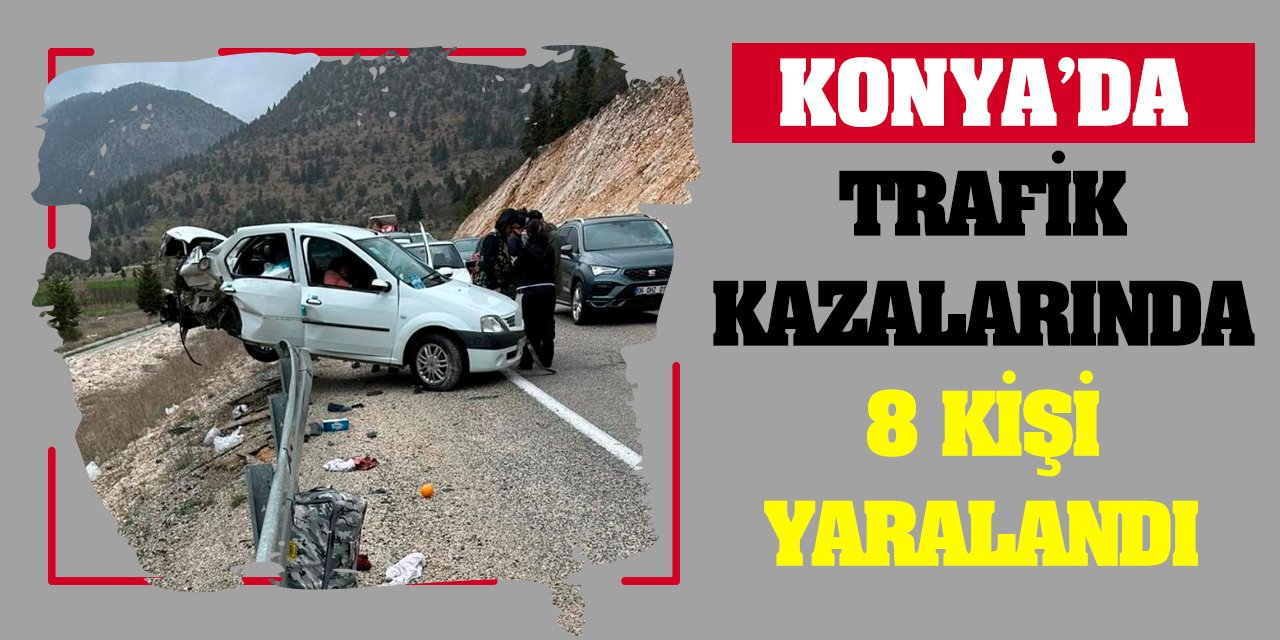 Konya'da trafik kazalarında 8 kişi yaralandı