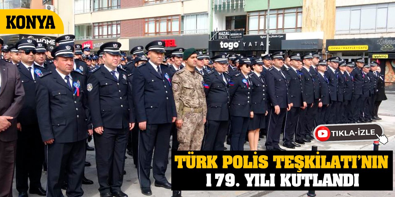 Konya’da Türk Polis Teşkilatı’nın 179. yılı kutlandı