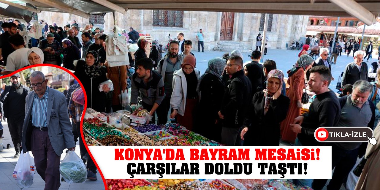 Konya'da Bayram Mesaisi! Çarşılar Doldu Taştı!