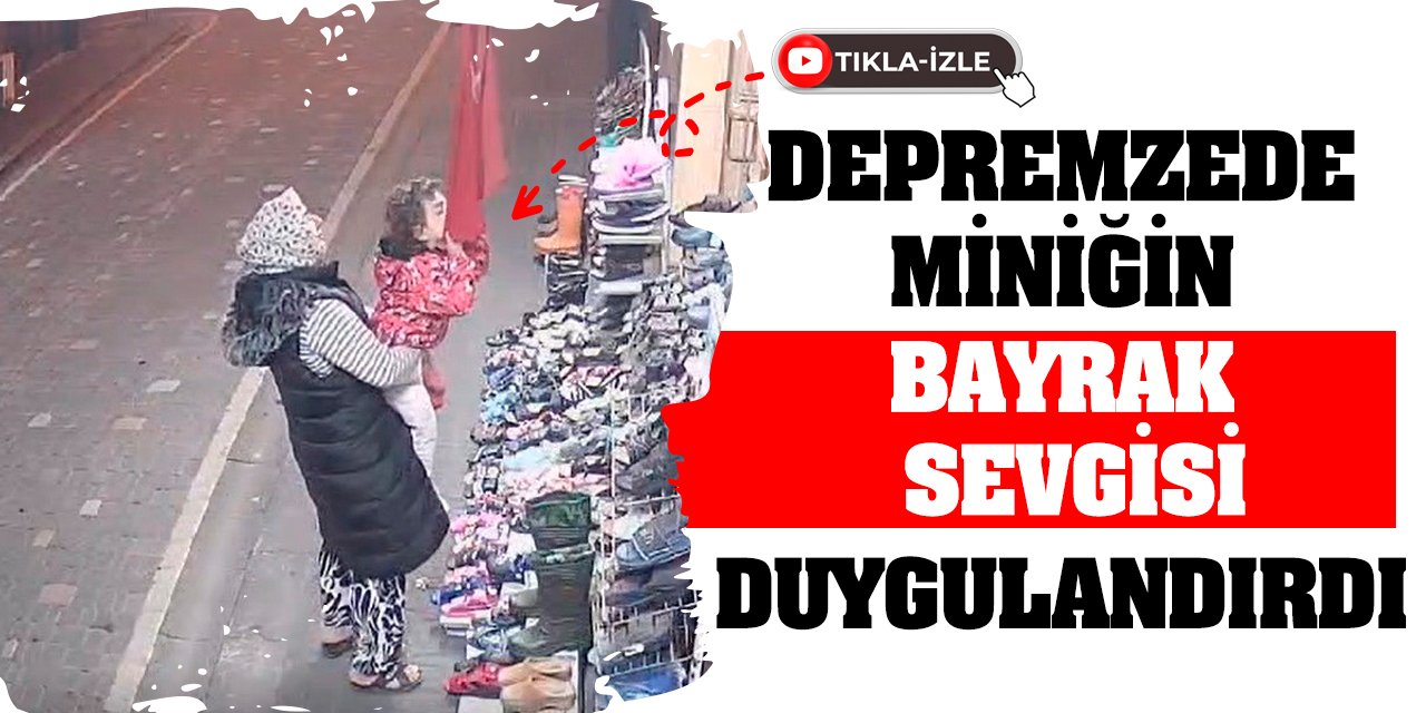 Depremzede miniğin bayrak sevgisi duygulandırdı