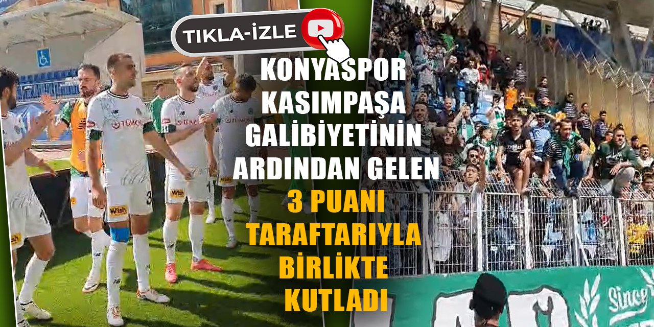 Konyaspor Kasımpaşa Galibiyetinin Ardından Gelen 3 Puanı Taraftarıyla Birlikte Kutladı