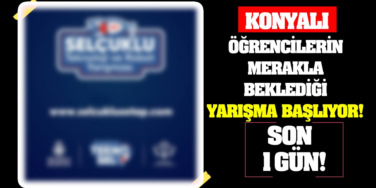 Konyalı öğrencilerin merakla beklediği yarışma başlıyor!