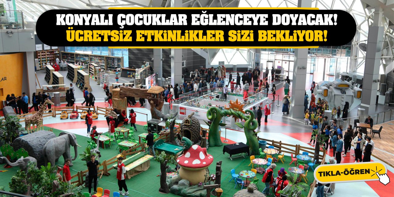 Konyalı Çocuklar Eğlenceye Doyacak! Ücretsiz Etkinlikler Sizi Bekliyor!