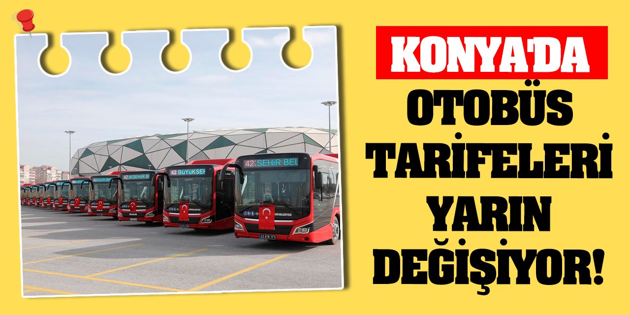 Konya'da Otobüs Tarifeleri Yarın Değişiyor!