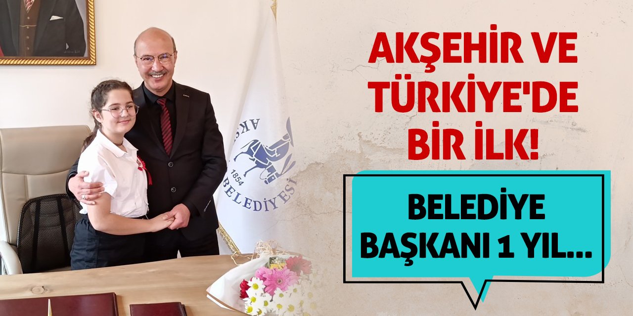 Akşehir ve Türkiye'de bir ilk! Belediye başkanı 1 yıl...