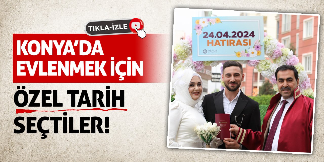 Konya’da Evlenmek İçin Özel Tarih Seçtiler!