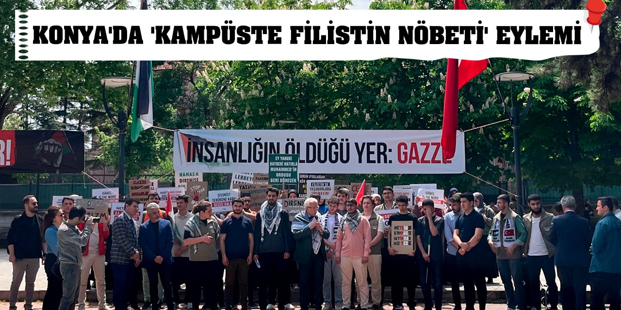 Konya'da üniversite öğrencileri ve akademisyenler 'Kampüste Filistin Nöbeti' eylemi yaptı