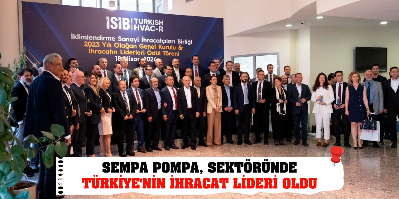 Sempa Pompa, sektöründe Türkiye'nin İhracat Lideri Oldu