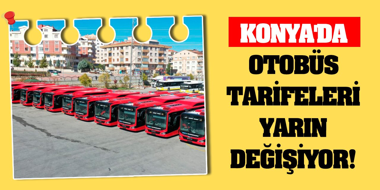 Konya'da Otobüs Tarifeleri Yarın Değişiyor!