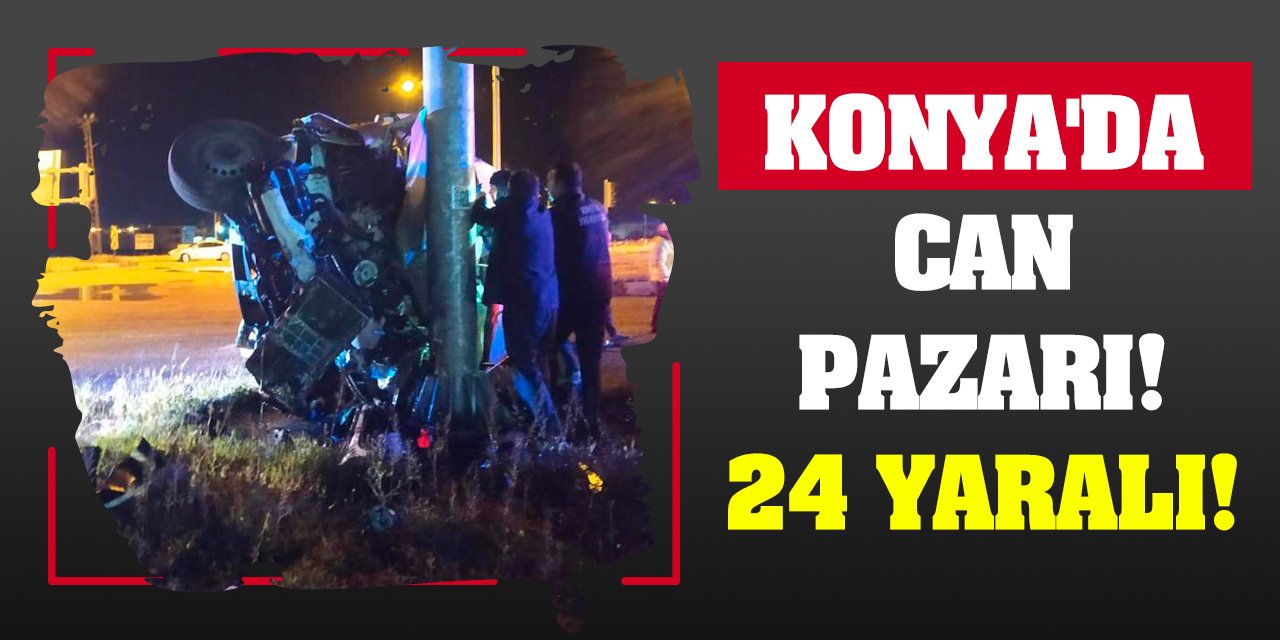 Konya'da can pazarı! 24 yaralı!