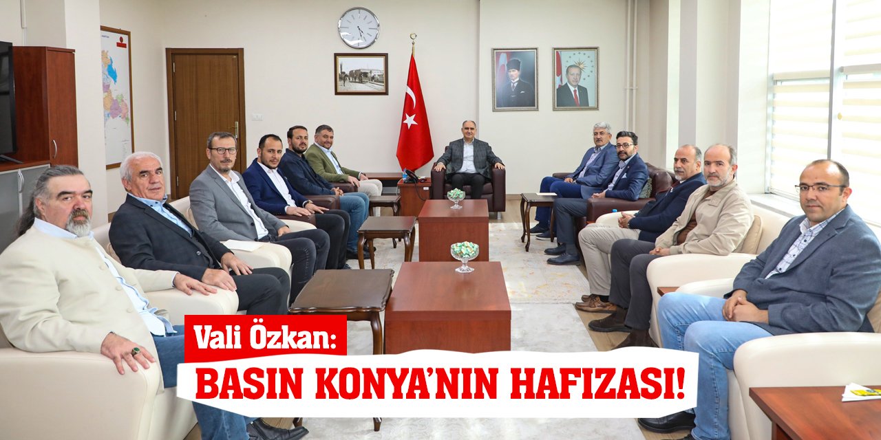 Vali Özkan: Basın Konya’nın Hafızası!