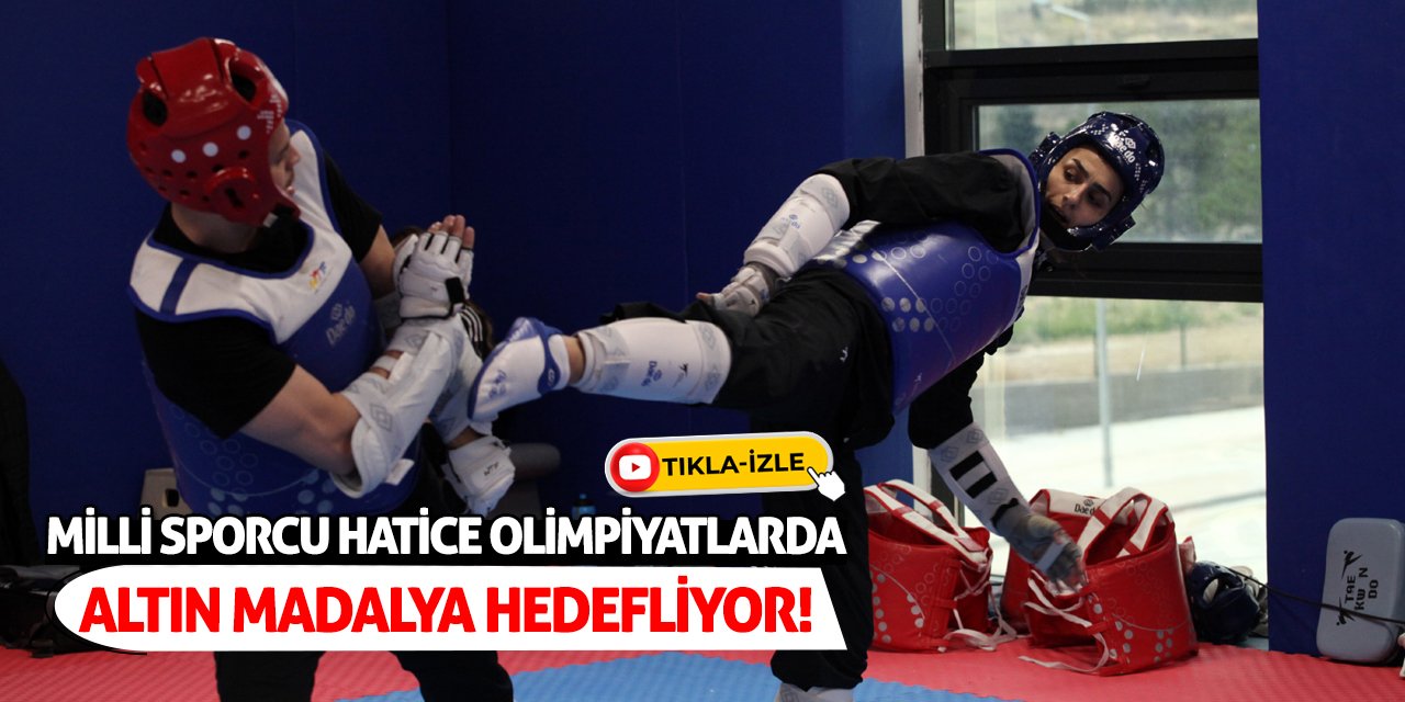 Milli Sporcu Hatice Olimpiyatlarda Altın Madalya Hedefliyor