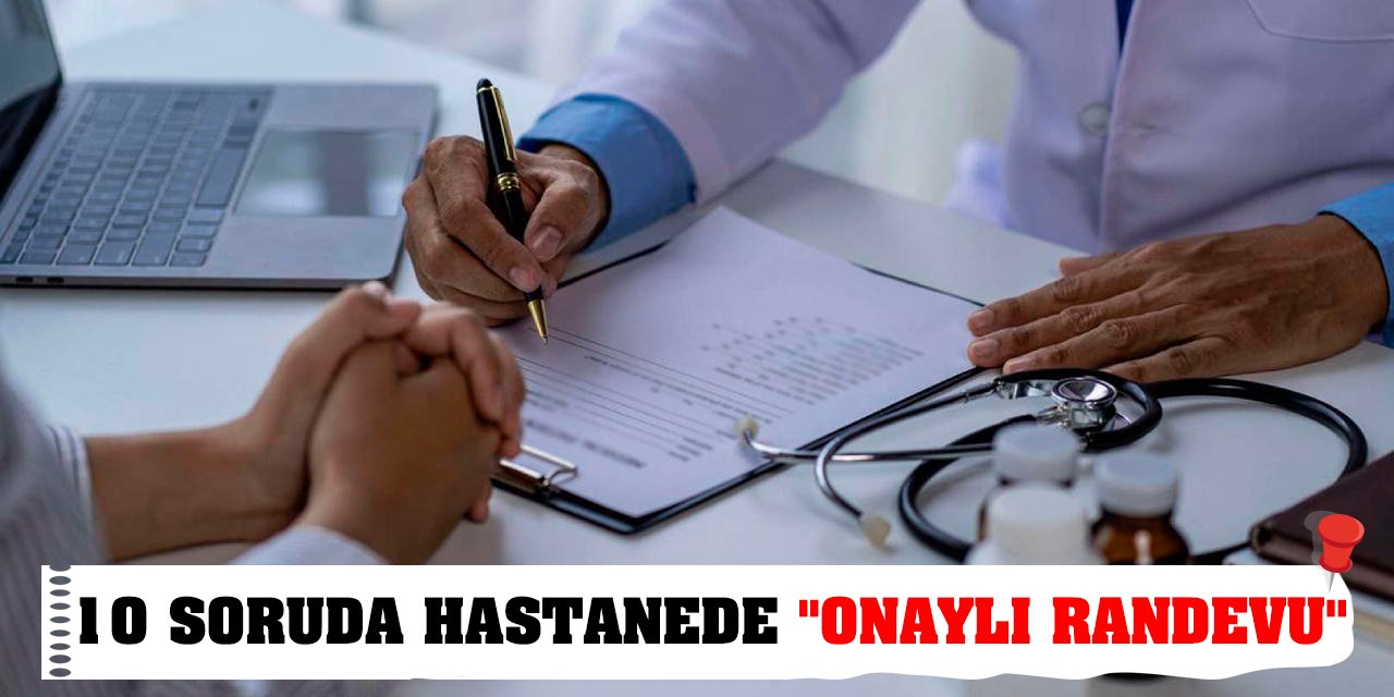 10 soruda hastanede 'onaylı randevu'