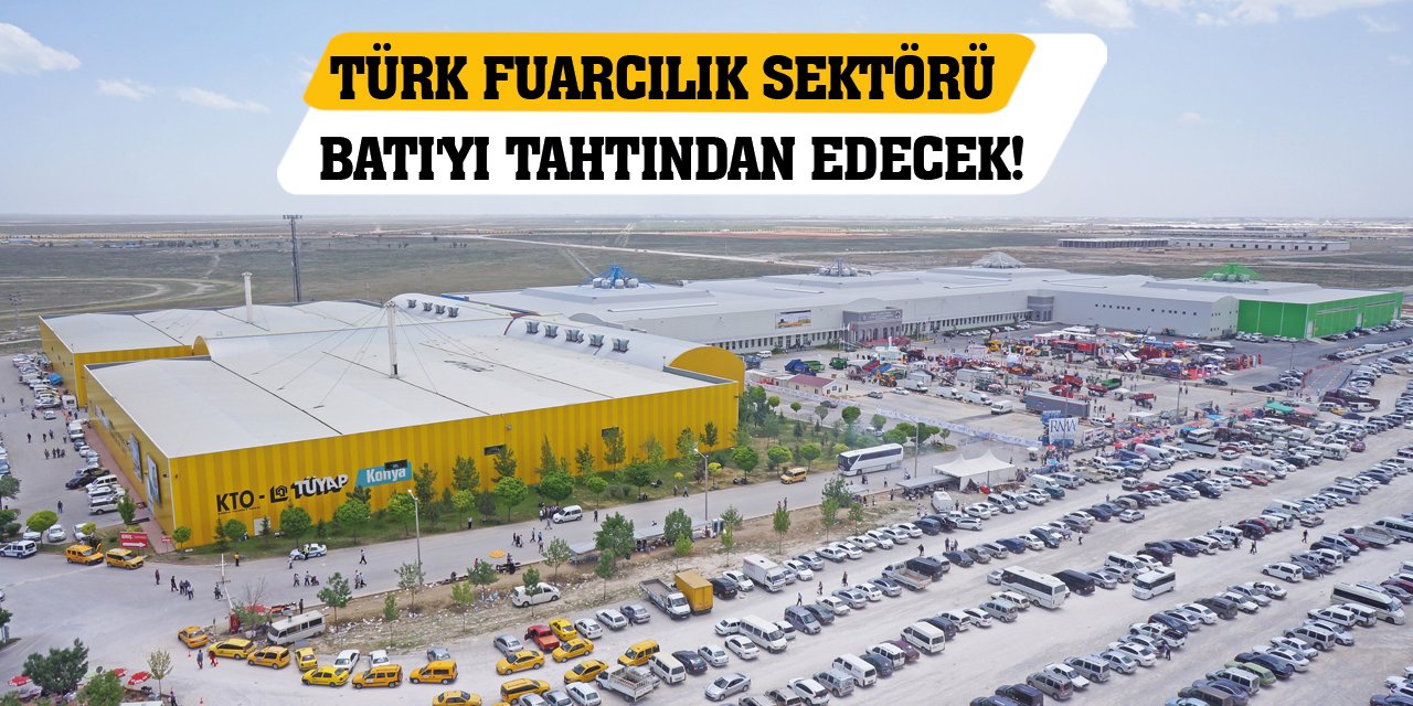Türk fuarcılık sektörü Batı'yı tahtından edecek!
