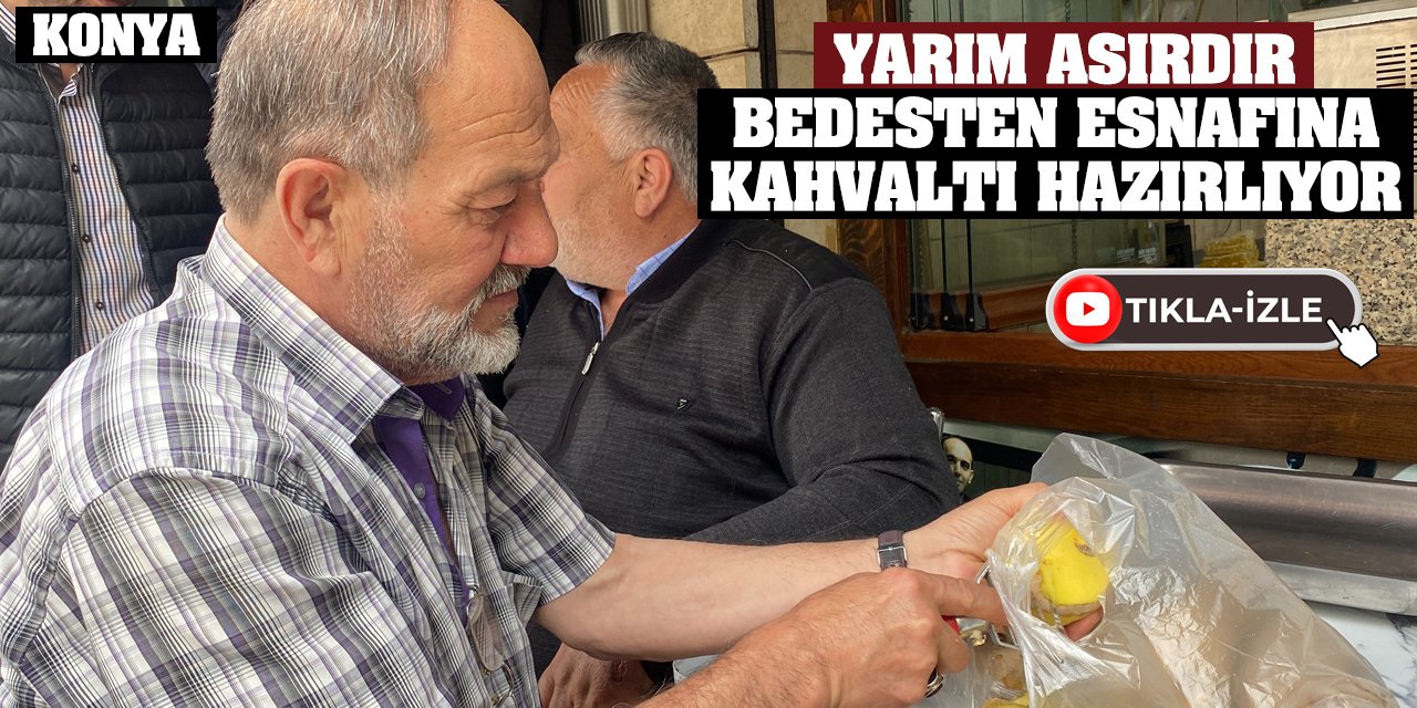 Konya'da Yarım Asırdır Bedesten Esnafına Kahvaltı Hazırlıyor