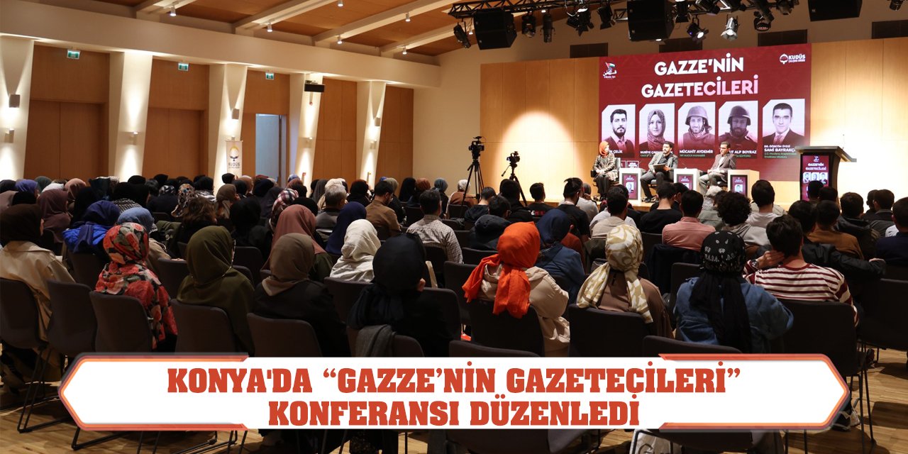 Konya'da 'Gazze’nin Gazetecileri' Konferansı Düzenledi