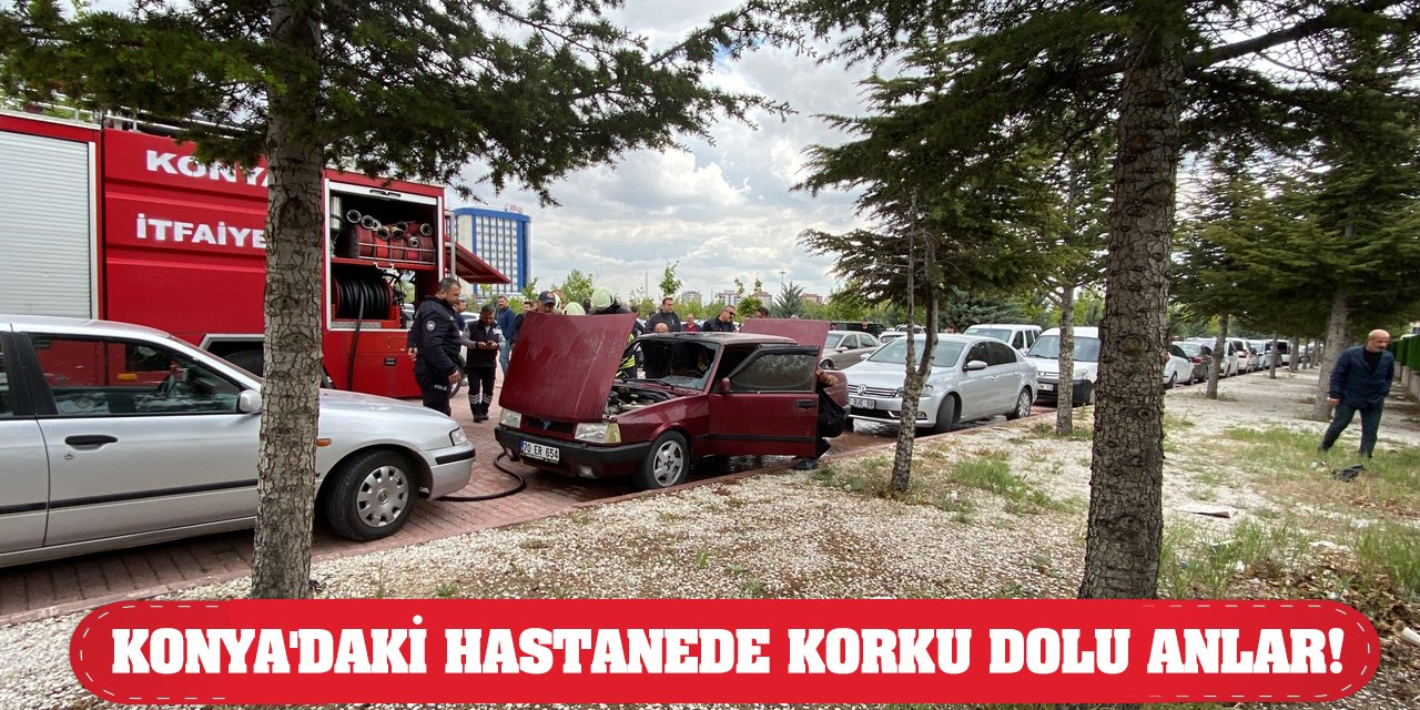 Konya'daki hastanede korku dolu anlar!