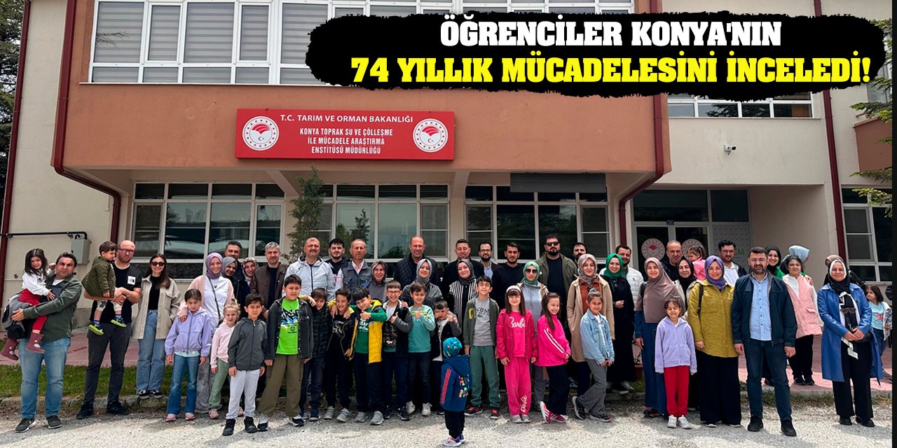 Öğrenciler Konya'nın 74 yıllık mücadelesini inceledi!