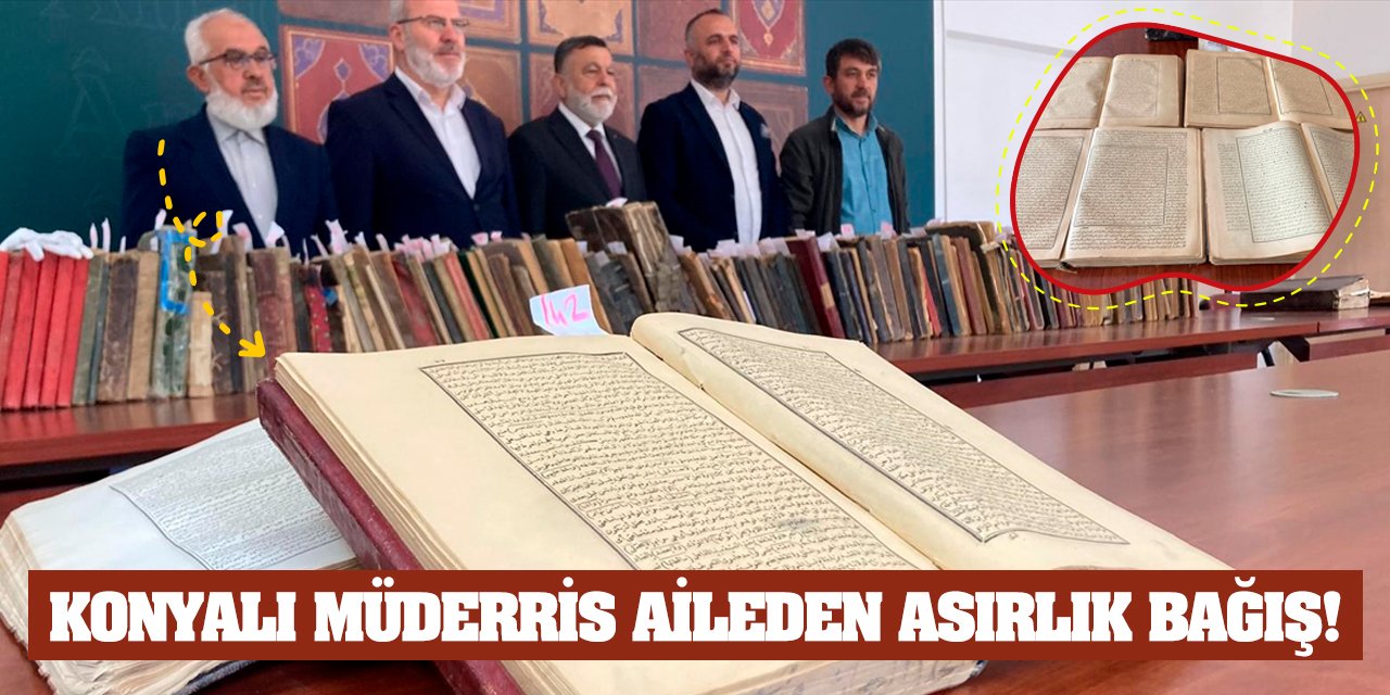 Konyalı Müderris Aileden Asırlık Bağış!