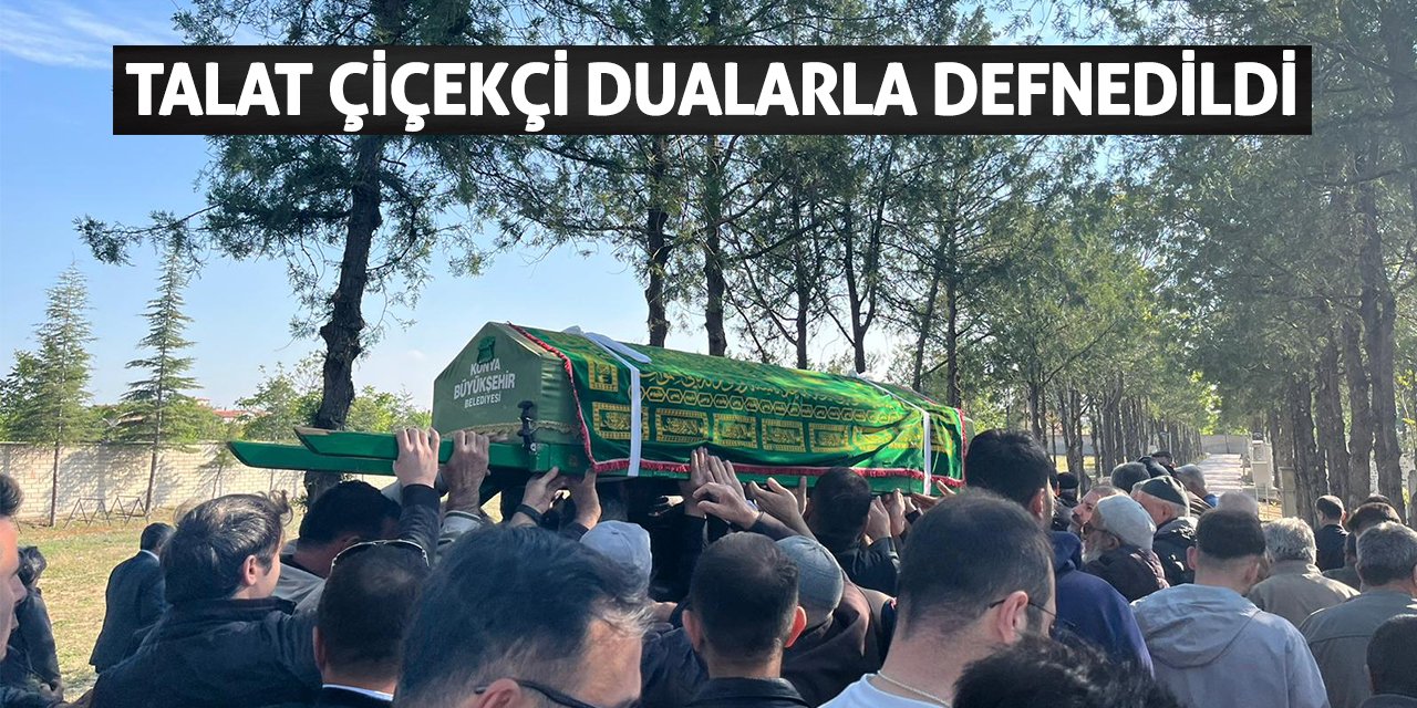 Talat Çiçekçi Dualarla Defnedildi