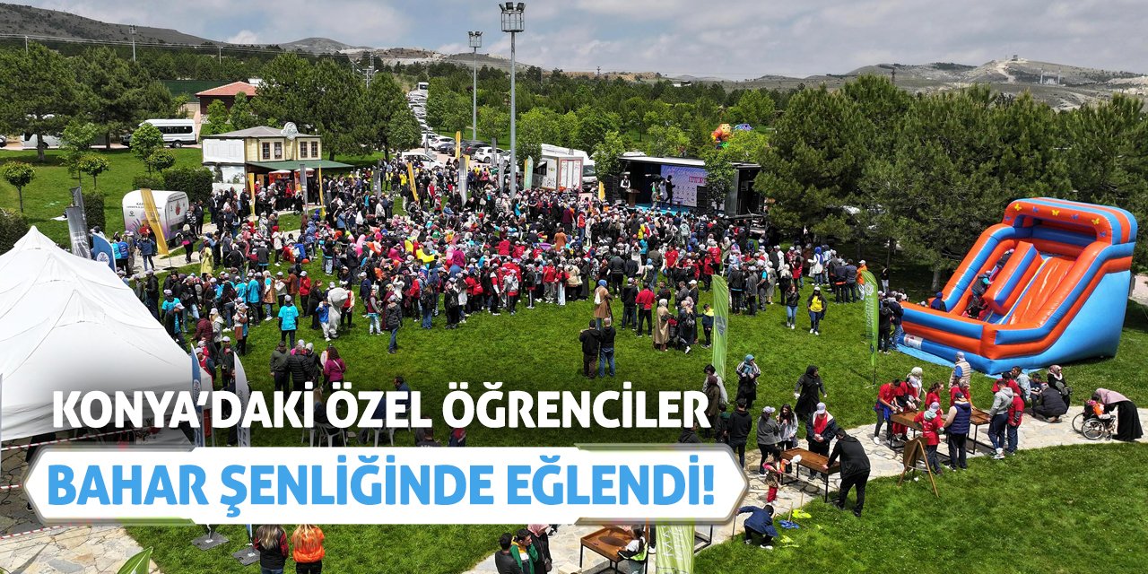 Konya’daki Özel Öğrenciler Bahar Şenliğinde Eğlendi!