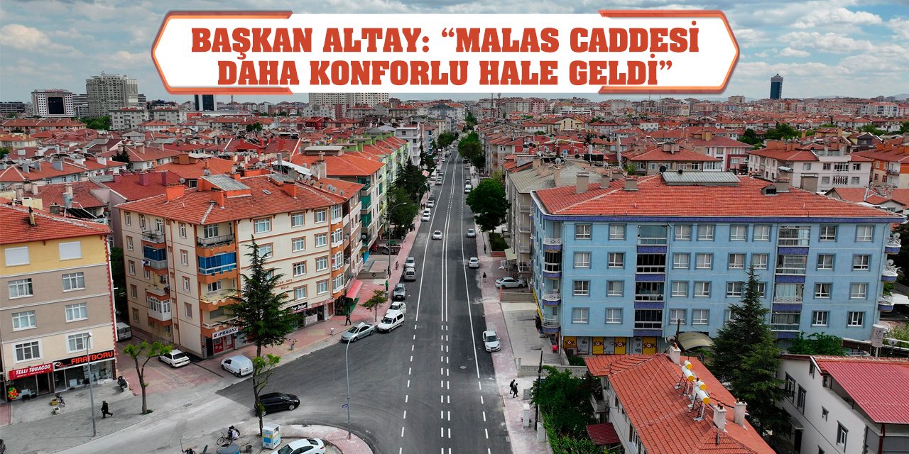 Başkan Altay: 'Malas Caddesi Daha Konforlu Hale Geldi'