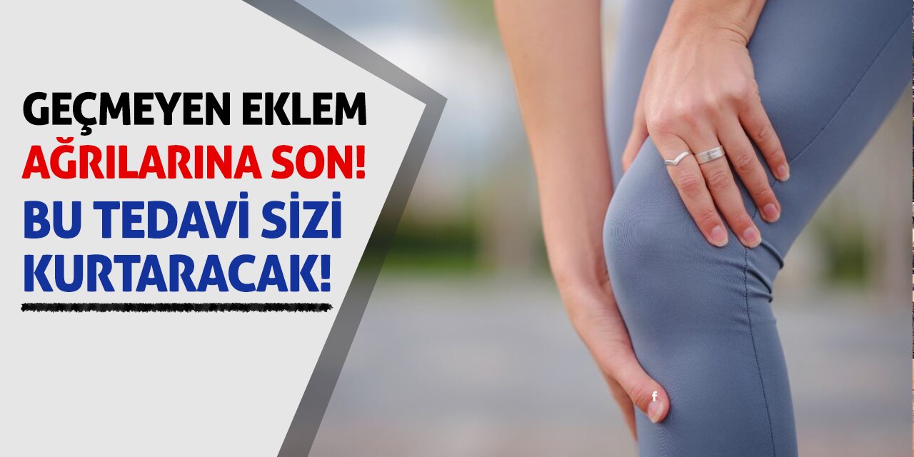 Geçmeyen Eklem Ağrılarına Son! Bu Tedavi Sizi Kurtaracak!