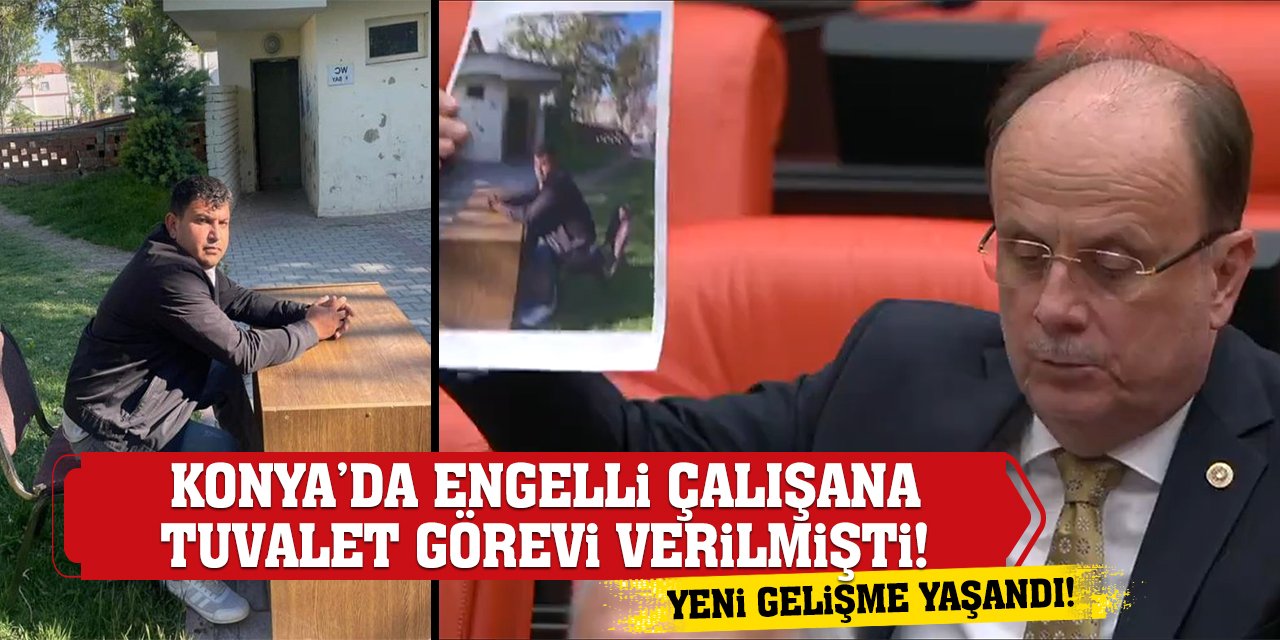 Konya’da Engelli Çalışana Tuvalet Görevi Verilmişti! Yeni Gelişme Yaşandı!