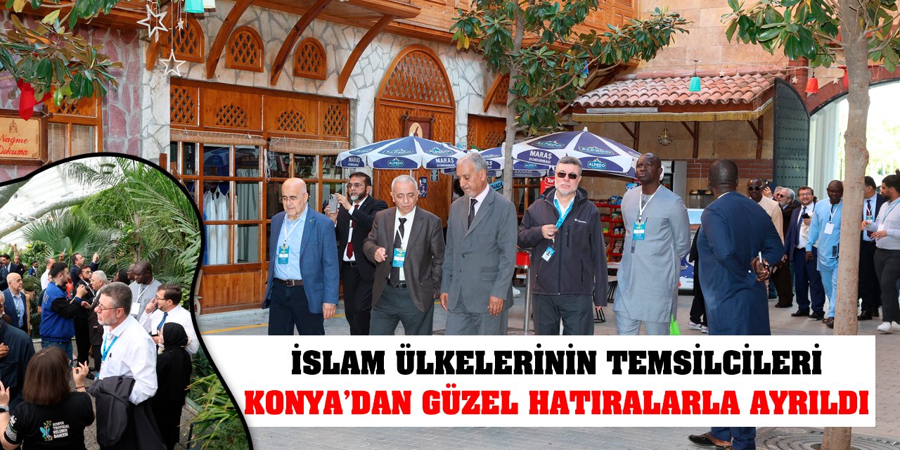 İslam Ülkelerinin Temsilcileri Konya’dan Güzel Hatıralarla Ayrıldı