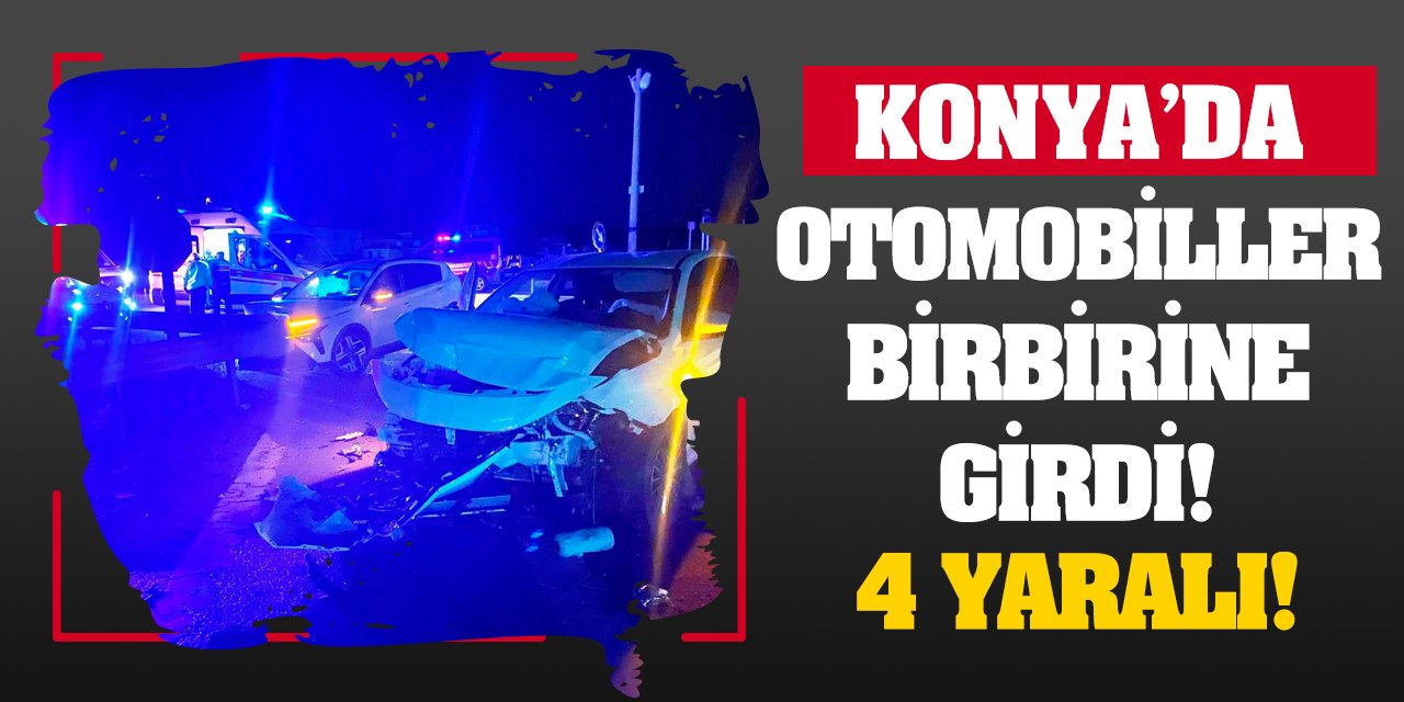 Konya'da Otomobiller Birbirine Girdi! 4 Yaralı!