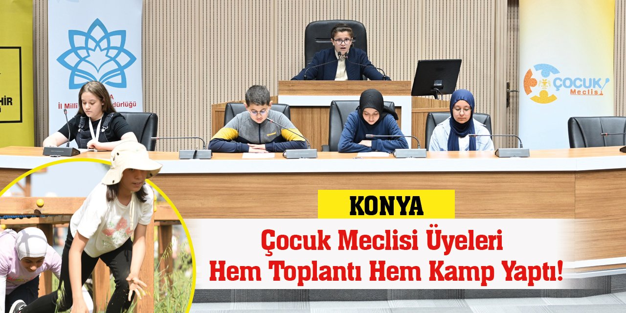 Konya Çocuk Meclisi Üyeleri Hem Toplantı Hem Kamp Yaptı!
