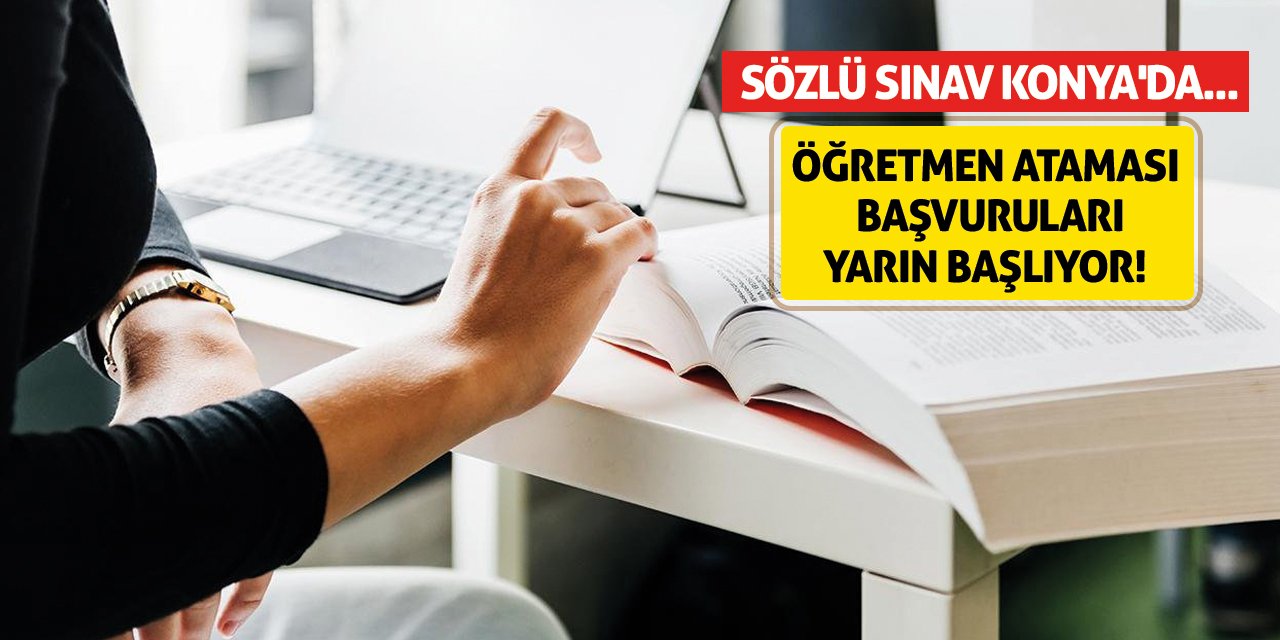 Öğretmen ataması başvuruları yarın başlıyor! Sözlü sınav Konya'da...