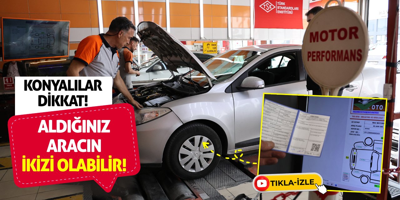 Konyalılar Dikkat! Aldığınız Aracın İkizi Olabilir!