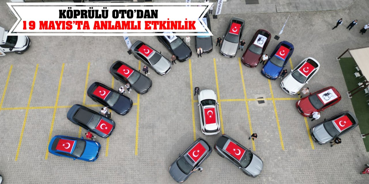 Köprülü Oto’dan 19 Mayıs’ta Anlamlı Etkinlik